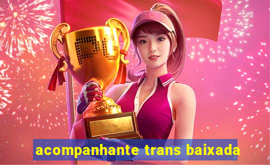 acompanhante trans baixada